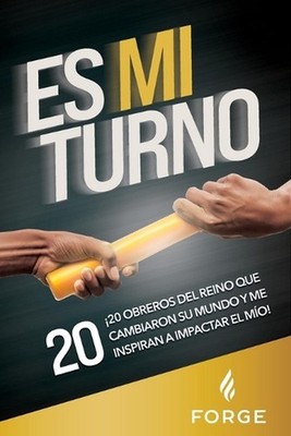 Es Mi Turno: ?20 Obreros Del Reino Que Cambiaron Su Mundo y Me Inspiran a Impact