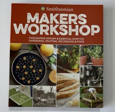 Smithsonian Makers Workshop: Fascinating History How Tos Hardcover Various New