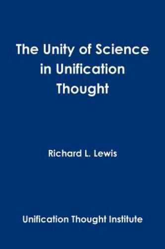 Unity of Science in Unification Thought by Richard L. Lewis (2013 ...