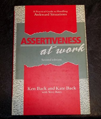 Assertiveness at Work: A Practical Guide to Handling Awkward Si 