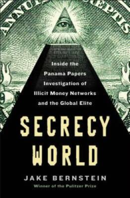 Secrecy World: Inside the Panama Papers Investigation of Illicit Mon - VERY GOOD