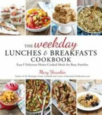 The Weekday Lunches & Breakfasts Cookbook: Easy & Delicious Home-Cooked Meals...