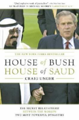 House of Bush, House of Saud: The Secret Relationship Between the World's... NEW