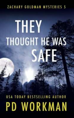 They Thought He Was Safe by P D Workman: New