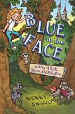 Blue in the Face: A Story of Risk, Rhyme, and Rebellion by Swallow, Gerry