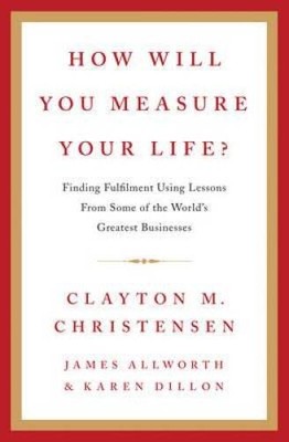 How Will You Measure Your Life? - Hardcover - VERY GOOD