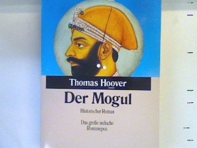 Der Mogul. Historischer Roman.  Bd. 25215 Hoover, Thomas: