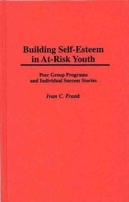 Building Self-Esteem in At-Risk Youth: Peer Group Programs and Individual Succes