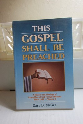 This Gospel Shall Be Preached by Gary B.McGee Vol 2