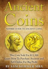 Ancient Coins: Newbie Guide To Ancient Coins: Learn How To Purchase by Sommer