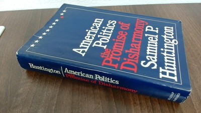 American Politics: The Promise of Disharmony - hardcover Huntington, Samuel ...
