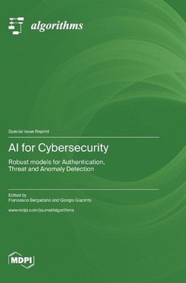 AI for Cybersecurity: Robust models for Authentication, Threat and Anomaly Detec