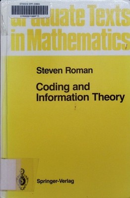 Coding and information theory Steven Roman. Graduate texts in mathematics 134. R