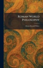 Roman World Philosophy by Elwyn Donald Wilsey Hardcover Book