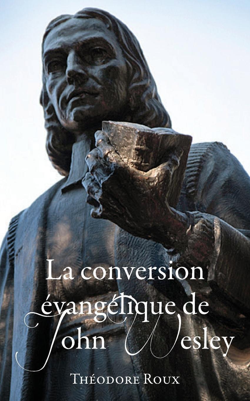 Thumbnail - La Conversion Évangélique De John Wesley | Théodore Roux | Taschenbuch
