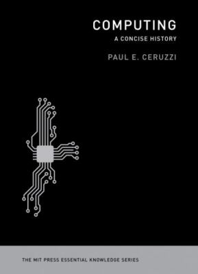 Computing: A Concise History (The MIT Press Essential Knowledge series), , Ceruz