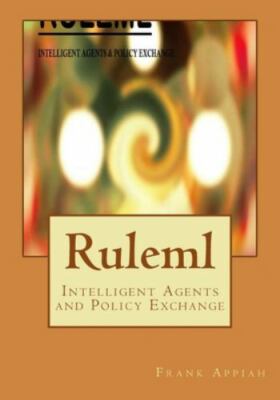 Ruleml : Intelligent Agents and Policy Exchange, Paperback by Appiah, Frank, ...