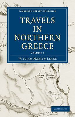 Travels in Northern Greece Leake Paperback Cambridge University Press Volume 1