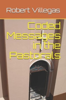 Coded Messages in the Pastorals by Robert Villegas (English) Paperback Book