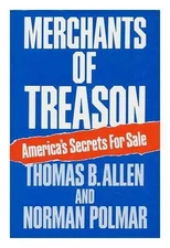 MERCHANTS OF TREASON: AMERICA'S SECRETS FOR SALE By Norman Polmar & Thomas B.