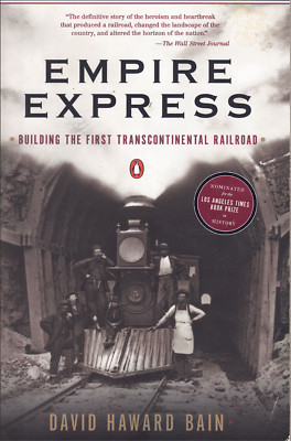 Empire Express - Building the First Transcontinental Railroad ; by David Bain