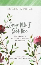 Early Will I Seek Thee : Journal of a Heart That Longed and Found, Paperback ...