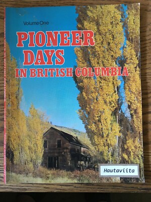 Pioneer Days BC British Columbia 1973 Mining Sandon Kootenay Cariboo Steamboats