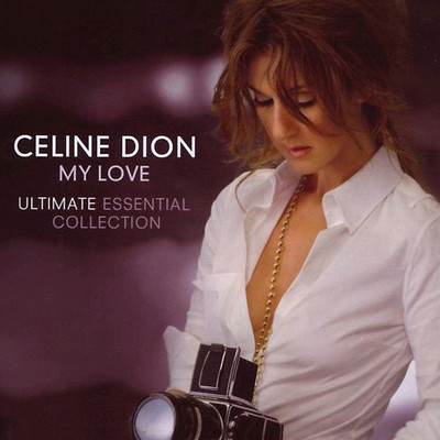 Céline Dion - My Love: the Ultimate Essential Collection