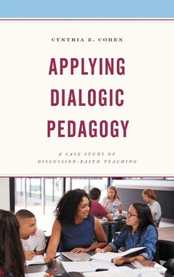 Applying Dialogic Pedagogy: A Case Study of Discussion-Based Teaching by Cynthia