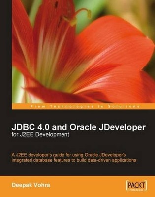 JDBC 4.0 AND ORACLE JDEVELOPER FOR J2EE DEVELOPMENT: A By Deepak Vohra BRAND NEW