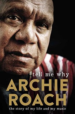 Tell Me Why: The Story of My Life and My Music by Roach, Archie Hardback Book