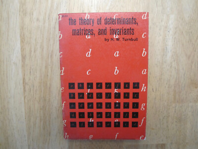 The Theory of Determinants, Matrices, and Invariants by H W Turnbull