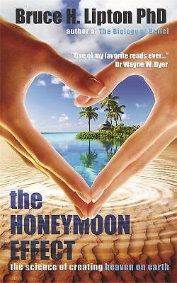 The Honeymoon Effect: The Science of Creating Heaven on Earth by Bruce H....