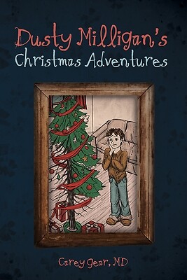 Dusty Milligan's Christmas Adventures Gear, Carey Hardcover