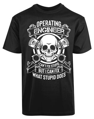 Operator Engineer I cant Fix Stupid New Men's Shirt What Stupid Does Super Tees
