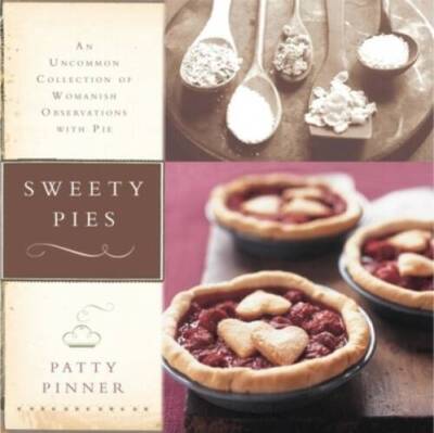 Sweety Pies: An Uncommon Collection of Womanish Observations, with Pie - GOOD