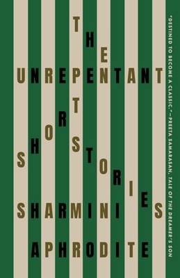 Unrepentant : Stories -  NEW Sharmini Aphrod 2025