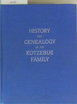 HISTORY AND GENEALOGY OF THE KOTZEBUE FAMILY. Mit Stammbaum- Falttafeln. Complet