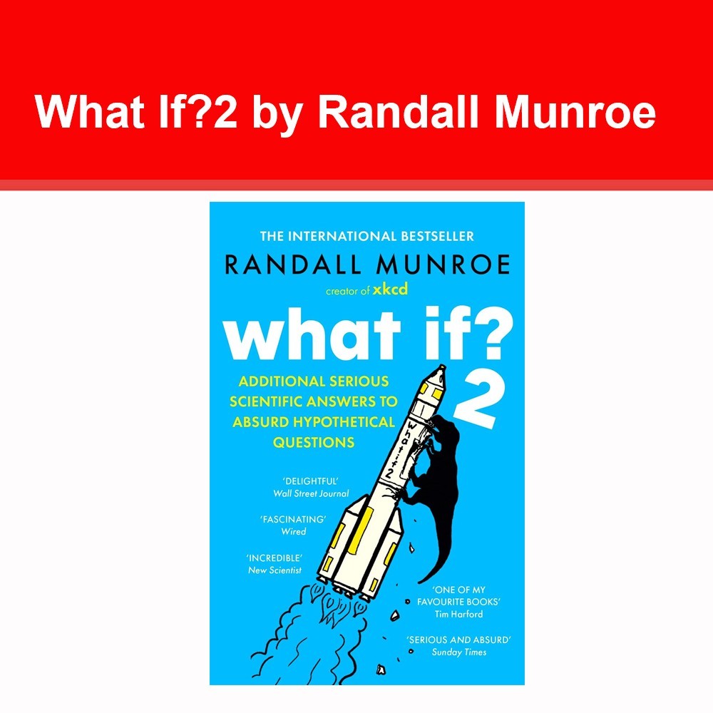 What If?2: Additional Serious Scientific Answers to Absurd Hypothetical Question