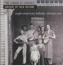 The Library Of Congress Archive Of Folk Culture: Anglo-American Ballads, Vol...