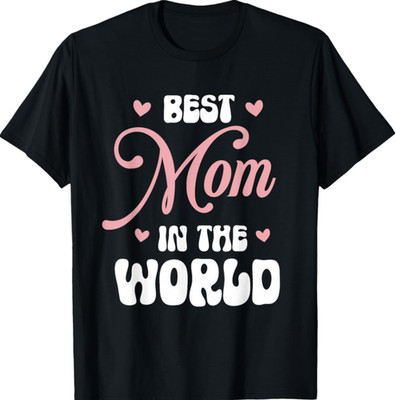 Best Mom in The World Women Funny Best Mom Mothers Day T-Shirt