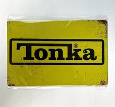 Tonka 8 x 12 Novelty Metal Sign New Shrink-wrapped
