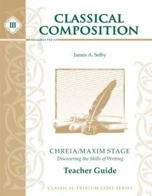 Classical Composition III: Chreia/Maxim Stage Teacher Guide - Paperback - GOOD