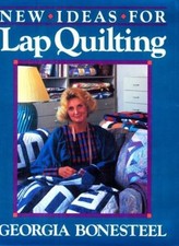 New Ideas For Lap Quilting,Georgia Bonesteel