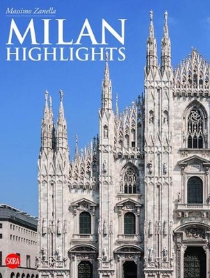 Milan: Highlights by Massimo Zanella (English) Paperback Book