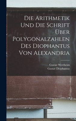 Gustav Wertheim Die Arithmetik Und Die Schrift Über Polyg (Hardback) (UK IMPORT)
