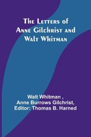 The Letters Of Anne Gilchrist And Walt Whitman Walt Whitman (U. A.) Taschenbuch