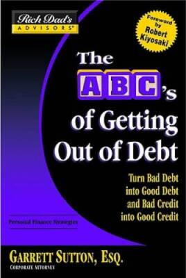 #ad Rich Dad#x27;s Advisors : The ABC#x27;s of Getting Out of Debt: Turn Bad Debt in GOOD $3.98