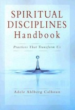 Spiritual Disciplines Handbook: Practices That Transform Us - Paperback - GOOD