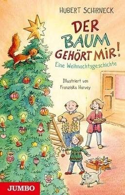 Der Baum gehört mir!: Eine Weihnachtsgeschichte, Hubert Schirneck